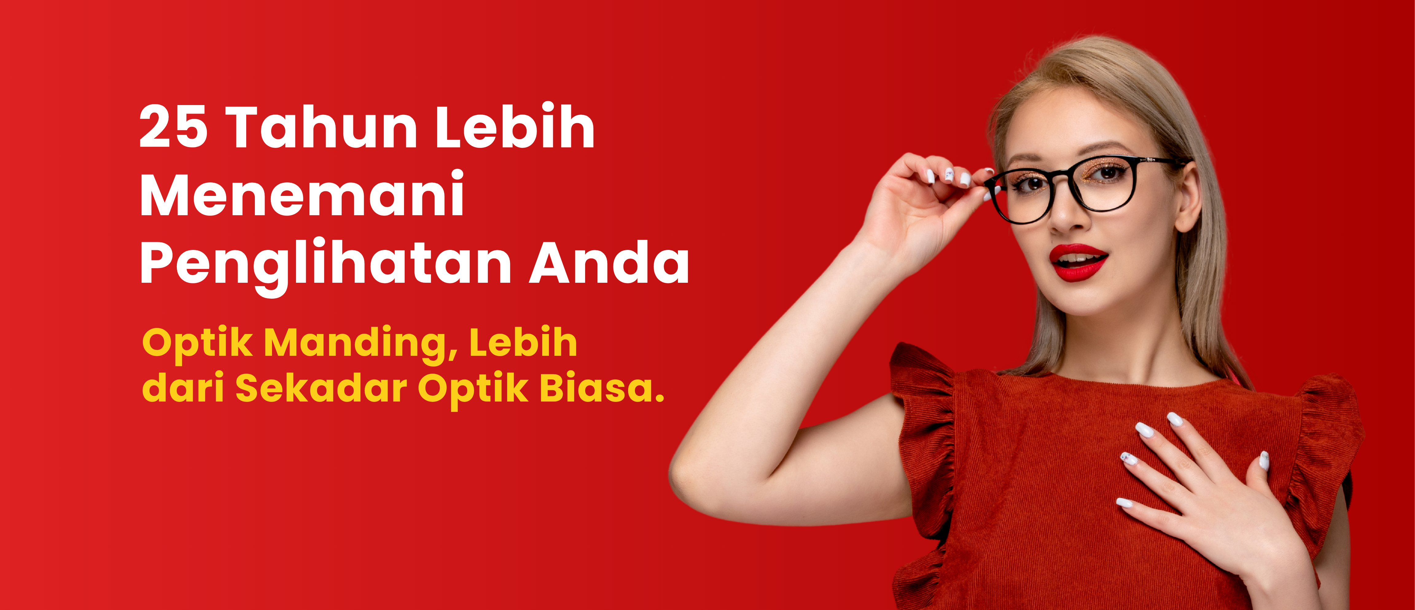 25 Tahun Lebih Menemani Penglihatan Anda Optik Manding, Lebih dari Sekadar Optik Biasa.